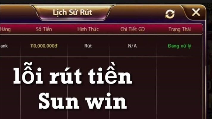 Những lỗi khi rút tiền từ SUNWIN