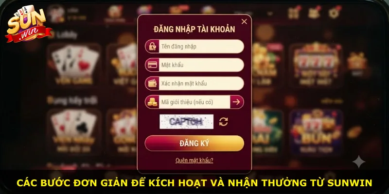 Các bước đơn giản để kích hoạt và nhận thưởng từ Sunwin