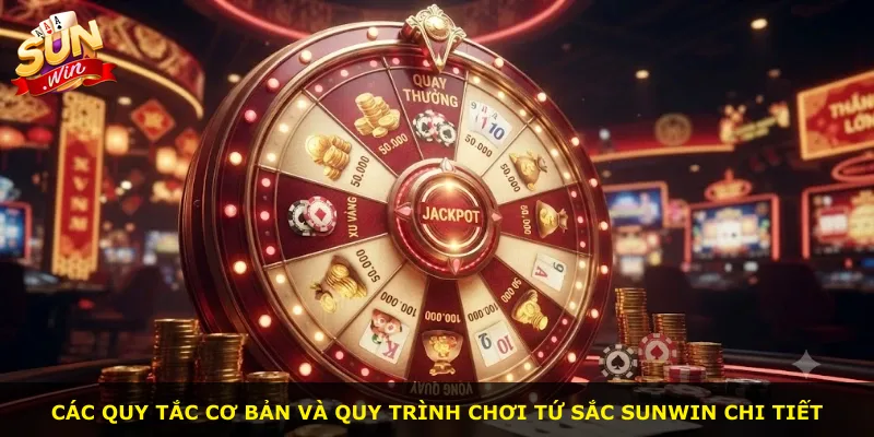 Các quy tắc cơ bản và quy trình chơi Tứ sắc Sunwin chi tiết