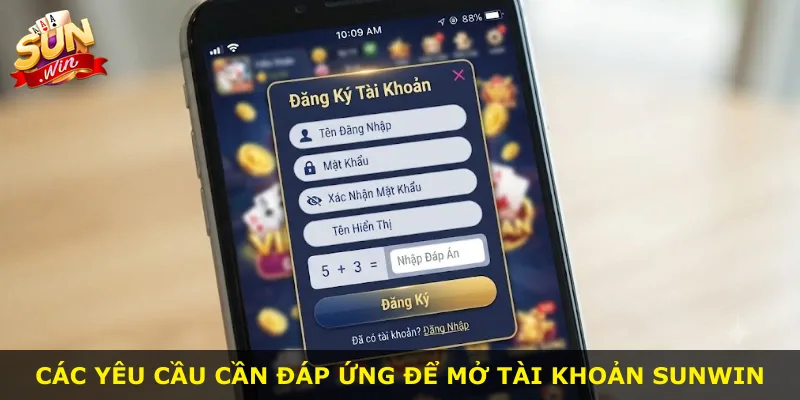 Các yêu cầu cần đáp ứng để mở tài khoản Sunwin