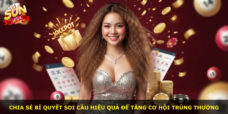 Chia sẻ bí quyết soi cầu hiệu quả để tăng cơ hội trúng thưởng