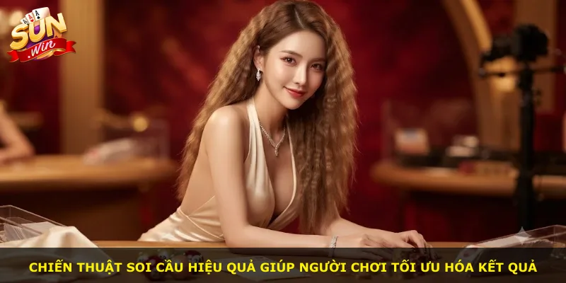 Chiến thuật soi cầu hiệu quả giúp người chơi tối ưu hóa kết quả