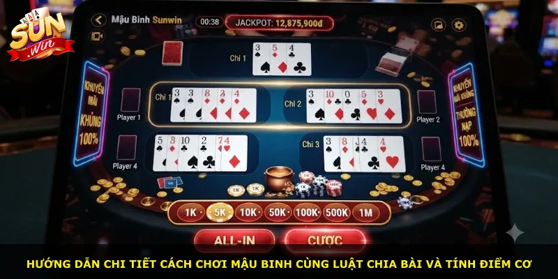 Hướng dẫn chi tiết cách chơi Mậu binh cùng luật chia bài và tính điểm cơ
