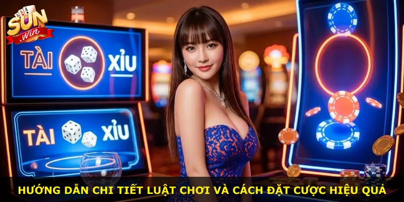 Hướng dẫn chi tiết luật chơi và cách đặt cược hiệu quả