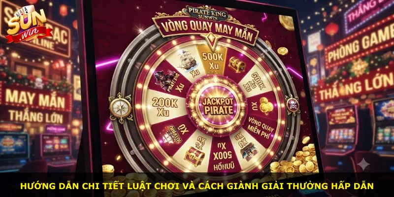 Hướng dẫn chi tiết luật chơi và cách giành giải thưởng hấp dẫn