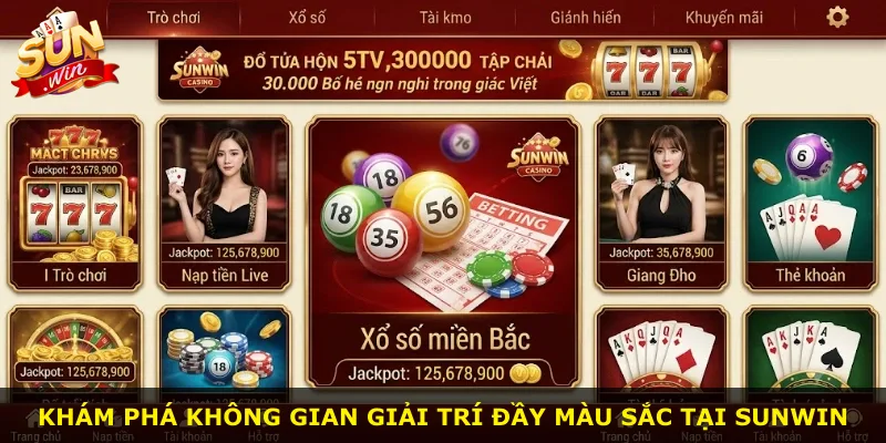 Khám phá không gian giải trí đầy màu sắc tại Sunwin
