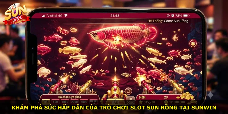 Khám phá sức hấp dẫn của trò chơi slot Sun rồng tại Sunwin