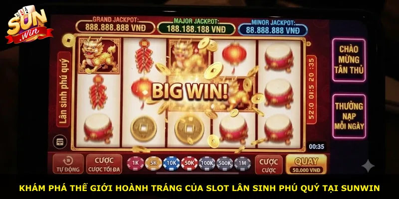 Khám phá thế giới hoành tráng của slot Lân sinh phú quý tại Sunwin