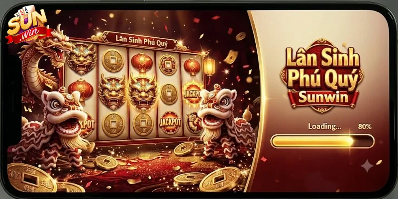 Lân Sinh Phú Quý Sunwin Trải Nghiệm Game Đổi Thưởng Cực Cuốn Hút