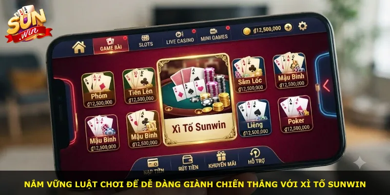 Nắm vững luật chơi để dễ dàng giành chiến thắng với xì tố Sunwin