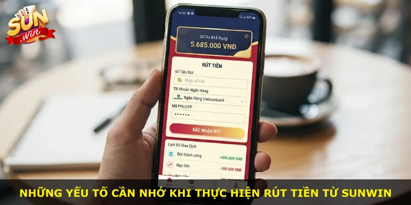 Những yếu tố cần nhớ khi thực hiện rút tiền từ Sunwin