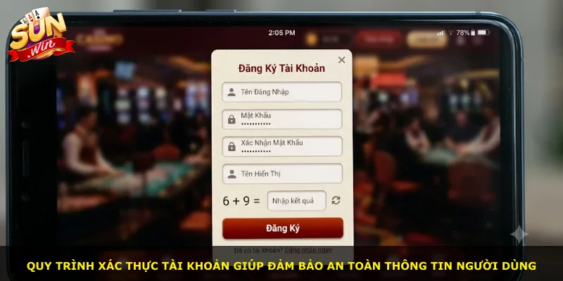 Quy trình xác thực tài khoản giúp đảm bảo an toàn thông tin người dùng