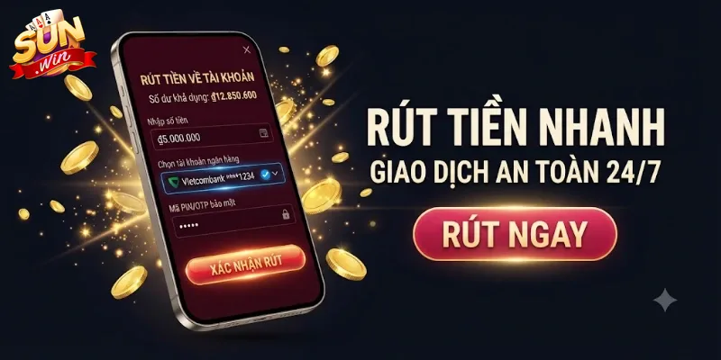 Rút Tiền Sunwin Nhanh Chóng Và An Toàn Chỉ Với Vài Thao Tác Đơn Giản