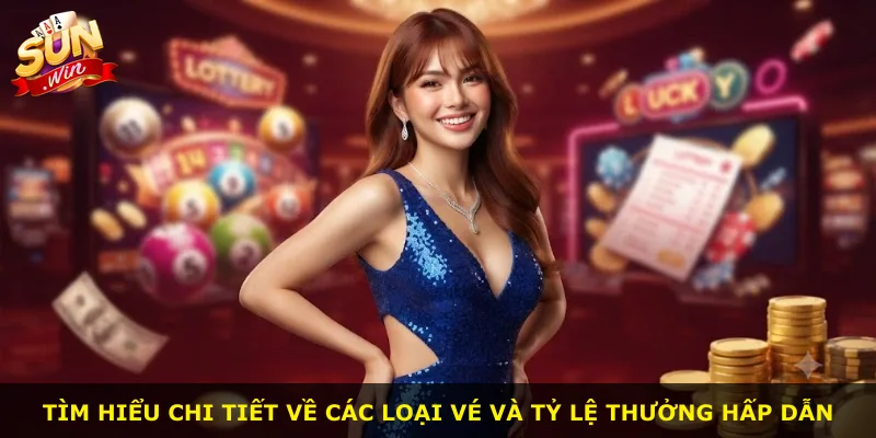 Tìm hiểu chi tiết về các loại vé và tỷ lệ thưởng hấp dẫn
