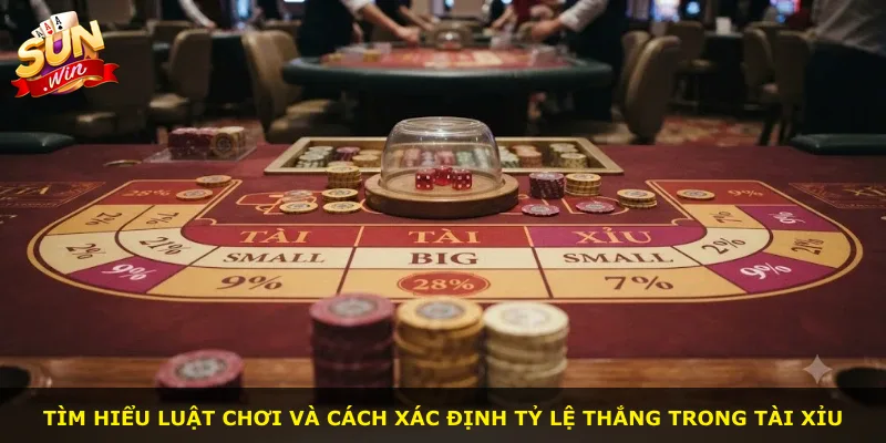 Tìm hiểu luật chơi và cách xác định tỷ lệ thắng trong tài xỉu